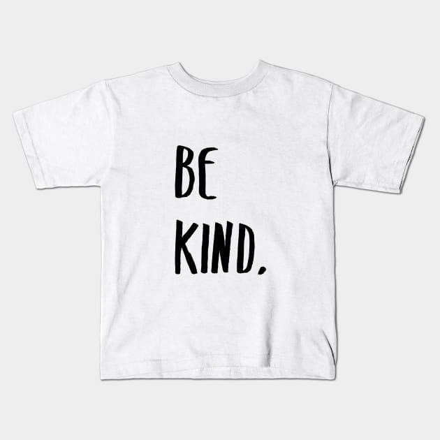 Be Kind Kindness Typography Art Kids T-Shirt by fineartgallery